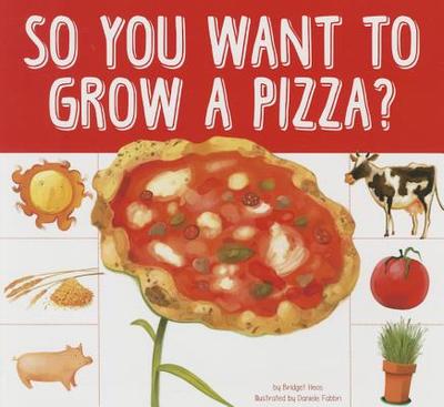 So You Want to Grow a Pizza? - Heos, Bridget