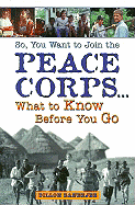 So You Want to Join the Peace Corps: What to Know Before You Go