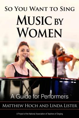 So You Want to Sing Music by Women: A Guide for Performers - Hoch, Matthew, and Lister, Linda