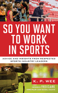 So You Want to Work in Sports: Advice and Insights from Respected Sports Industry Leaders