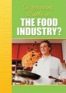 So You Want to Work: In the Food Industry?