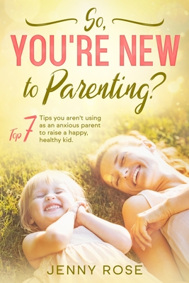 So you're New to Parenting? - Rose, Jenny