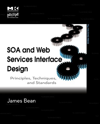 SOA and Web Services Interface Design: Principles, Techniques, and Standards - Bean, James