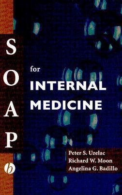 Soap for Internal Medicine - Uzelac, Peter S, and Moon, Richard, and Badillo, Angelina