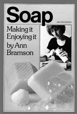 Soap: Making It, Enjoying It - Bramson, Ann