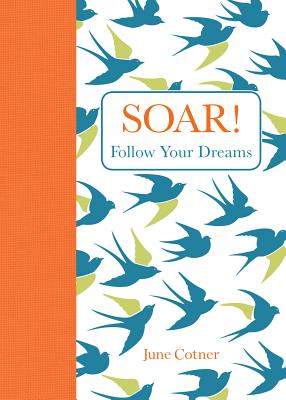 Soar!: Follow Your Dreams - Cotner, June