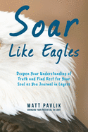 Soar Like Eagles: Deepen Your Understanding of Truth and Find Rest for Your Soul as You Journal in Layers