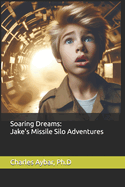 Soaring Dreams: Jake's Missile Silo Adventures