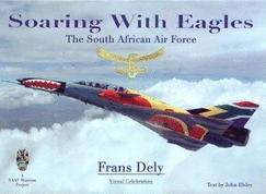 Soaring with Eagles: The South African Air Force - Visual Celebration
