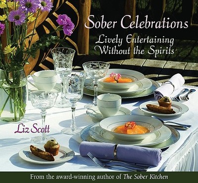 Sober Celebrations: Lively Entertaining Without the Spirits - Scott, Liz