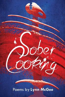 Sober Cooking: Poems - McGee, Lynn