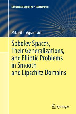 Sobolev Spaces, Their Generalizations and Elliptic Problems in Smooth and Lipschitz Domains - Agranovich, Mikhail S