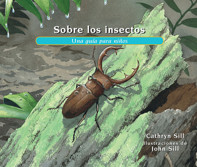 Sobre Los Insectos: Una Gu?a Para Nios - Sill, Cathryn, and Sill, John (Illustrator)