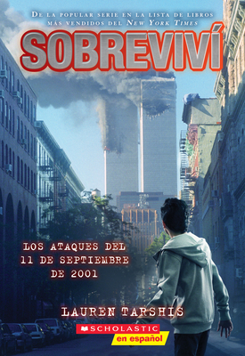 Sobreviv? Los Ataques del 11 de Septiembre de 2001 (I Survived the Attacks of September 11, 2001) - Tarshis, Lauren, and Dawson, Scott (Illustrator)