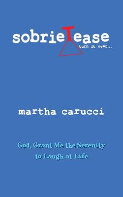 Sobrietease - Carucci, Martha