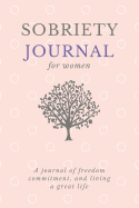 Sobriety Journal for Women: A Daily Journal for Addiction Recovery, Feeling Good and Moving on with Your Life - Pink