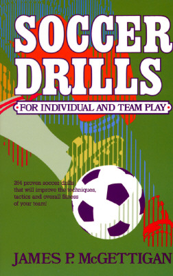 Soccer Drills for Individual and Team Play - McGettigan, James P