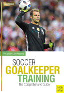 Soccer Goalkeeping Training: The Comprehensive Guide
