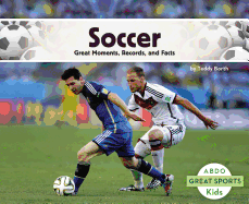 Soccer: Great Moments, Records, and Facts