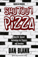 Soccer IQ Presents Shutout Pizza: Smarter Soccer Defending for Players and Coaches