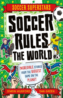 Soccer Rules the World - Mugford, Simon