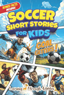 Soccer Short Stories For Kids: Inspirational Tales of Triumph From Soccer History To Motivate Young Aspiring Champions Reaching for the Stars!