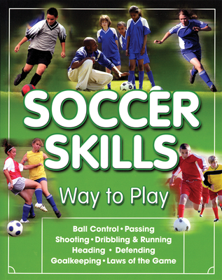 Soccer Skills: Way to Play - Triumph Books