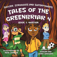 Soccer, Struggles and Superpowers: Tales of the Greenbriar 4: Book 1: 4Mation