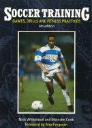 Soccer Training: Games, Drills, and Fitness Practices - Whiteheas, Nick, and Ferguson, Alex (Foreword by), and Cook, Malcolm