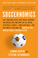 Soccernomics: Why England Loses, Why Spain, Germany, and Brazil Win, and Why the Us, Japan, Australia, Turkey--And Even Iraq--Are Destined to Become the Kings of the World's Most Popular Sport