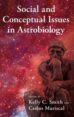 Social and Conceptual Issues in Astrobiology - Smith, Kelly C (Editor), and Mariscal, Carlos (Editor)