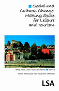 Social and Cultural Change: Making Space(s) for Leisure and Tourism: (LSA Publication No. 98)