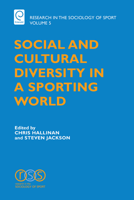 Social and Cultural Diversity in a Sporting World - Hallinan, Chris (Editor), and Jackson, Steven J (Editor)