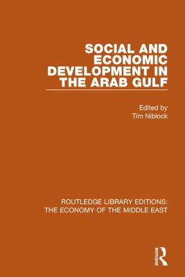 Social and Economic Development in the Arab Gulf (RLE Economy of Middle East) - Niblock, Tim (Editor)