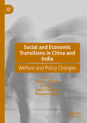 Social and Economic Transitions in China and India: Welfare and Policy Changes - Nakray, Keerty (Editor), and Yi, Zhang (Editor), and Clammer, John (Editor)