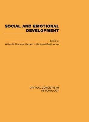 Social and Emotional Development - Bukowski, William M, PhD (Editor), and Laursen, Brett, PhD (Editor), and Rubin, Kenneth H, PhD (Editor)
