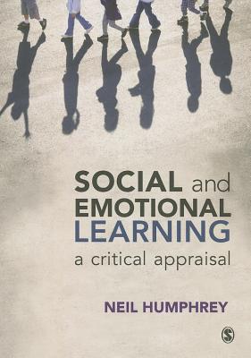 Social and Emotional Learning: A Critical Appraisal - Humphrey, Neil (Editor)