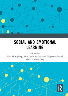 Social and Emotional Learning - Humphrey, Neil (Editor), and Lendrum, Ann (Editor), and Wigelsworth, Michael (Editor)