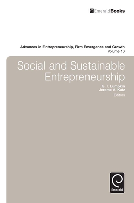 Social and Sustainable Entrepreneurship - Lumpkin, G Thomas (Editor), and Katz, Jerome A (Editor), and Lumpkin, Tom (Editor)