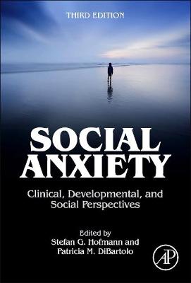 Social Anxiety: Clinical, Developmental, and Social Perspectives - Dibartolo, Patricia M (Editor), and Hofmann, Stefan G, PhD (Editor)