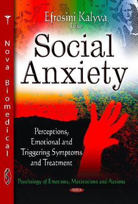 Social Anxiety: Perceptions, Emotional & Triggering Symptoms & Treatment - Kalyva, Efrosini (Editor)