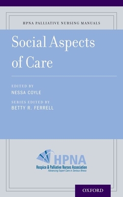 Social Aspects of Palliative Care - Ferrell, Betty (Editor), and Coyle, Nessa (Editor), and Paice, Judith (Editor)