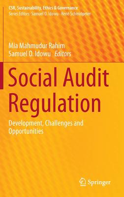 Social Audit Regulation: Development, Challenges and Opportunities - Rahim, Mia Mahmudur (Editor), and Idowu, Samuel O. (Editor)