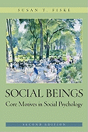 Social Beings: Core Motives in Social Psychology