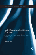 Social Capital and Institutional Constraints: A Comparative Analysis of China, Taiwan and the US