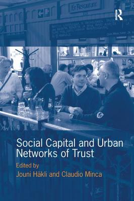 Social Capital and Urban Networks of Trust - Hkli, Jouni, and Minca, Claudio (Editor)
