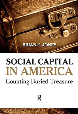 Social Capital in America: Counting Buried Treasure - Jones, Brian J