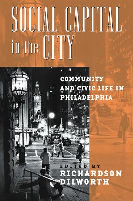 Social Capital in the City: Community and Civic Life in Philadelphia - Dilworth, Richardson (Editor)