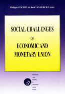 Social Challenges of Economic and Monetary Union: Proceedings of the Colloquium of the Observatoire Social Europen/Osservatorio Sociale Europeo (Ose) - Translation from the French - Observatoire Social Europen (Editor), and Pochet, Philippe (Editor), and Vanhercke, Bart (Editor)