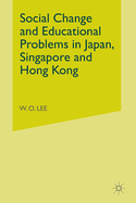 Social Change and Educational Problems in Japan, Singapore, and Hong Kong